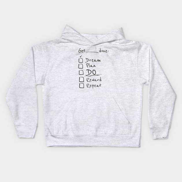 Get things done - Dream, Plan, Do! Kids Hoodie by Pixels Pantry